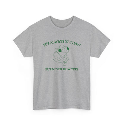 Always Yee Haw Tee