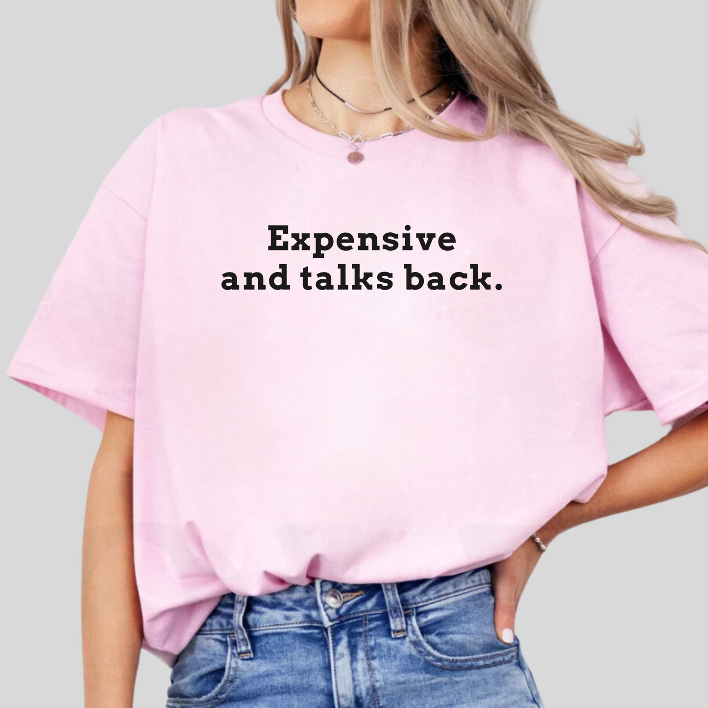 Expensive & Talks Back Tee