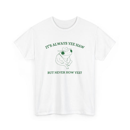 Always Yee Haw Tee