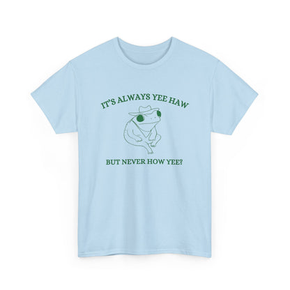 Always Yee Haw Tee