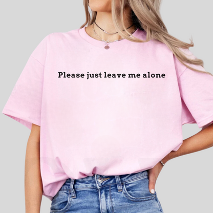 Leave Me Alone Tee